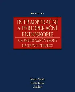 Medicína - ostatné Intraoperační a perioperační endoskopie a kombinované výkony na trávicí trubici - Kolektív autorov