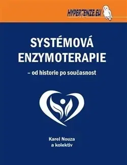 Medicína - ostatné Systémová enzymoterapie - Karel Nouza,Kolektív autorov