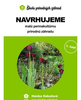 Záhrada - Ostatné Navrhujeme malú permakultúrnu prírodnú záhradu - Hanka Sekulová