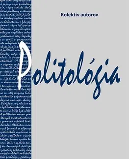 Učebnice pre SŠ - ostatné Politológia - Kolektív autorov