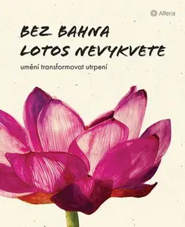 Duchovný rozvoj Bez bahna lotos nevykvete - Thich Nhat Hanh