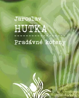 Poézia Pradávné kořeny - Jaroslav Hutka