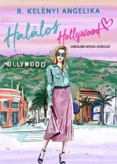 Romantická beletria Halálos Hollywood - Caroline Wood-sorozat - Angelika R. Kelényi