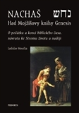Ezoterika - ostatné Nachaš – Had Mojžíšovy knihy Genesis - Ladislav Moučka