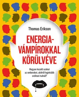 Psychológia, etika Energiavámpírokkal körülvéve - Thomas Erikson,Ildikó Annus