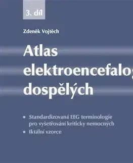 Medicína - ostatné Atlas elektroencefalografie dospělých 3. díl - Vojtěch Zdeněk
