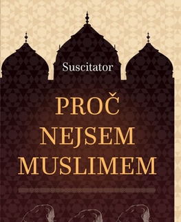 Eseje, úvahy, štúdie Proč nejsem muslimem - Suscitator
