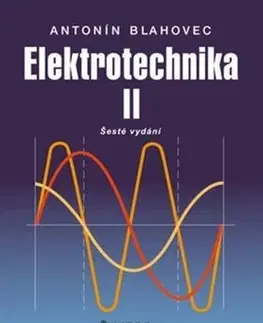 Veda, technika, elektrotechnika Elektrotechnika II 6. vydání - Antonín Blahovec