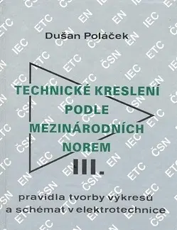 Pre vysoké školy Technické kreslení podle mezinárodních norem III. - Dušan Poláček