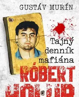 Mafia, podsvetie Tajný denník mafiána - Róbert Holub - Gustáv Murín
