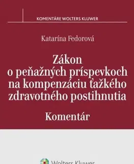 Občianske právo Zákon o peňažných príspevkoch na kompenzáciu ťažkého zdravotného postihnutia - Komentár - Katarína Fedorová