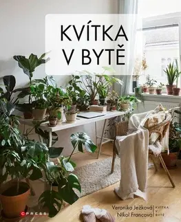 Izbové rastliny Kvítka v bytě - Veronika Ježková,Nikol Francová