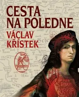 Historické romány Cesta na poledne - 3.vydání - Václav Křístek