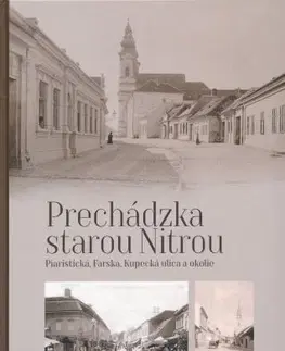 Encyklopédie, obrazové publikácie Prechádzka starou Nitrou - Piaristická, Farská, Kupecká a okolie - Vladimír Vnuk