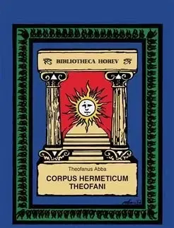 Mystika, proroctvá, záhady, zaujímavosti Corpus Hermeticum Theofani - Theofanus Abba