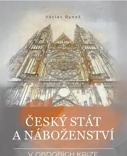 Svetové dejiny, dejiny štátov Český stát a náboženství v obdobích krize 1547–1620 a 1948–1989 - Václav Ryneš