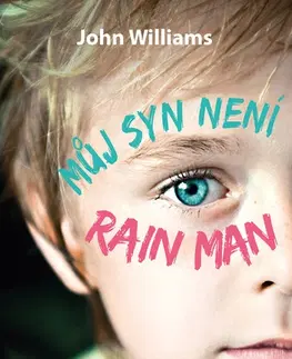 Beletria - ostatné Můj syn není Rain Man - John Williams
