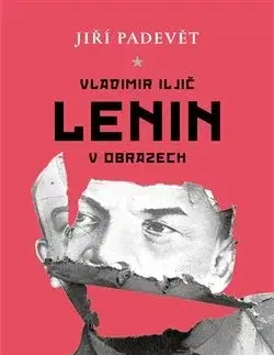 Svetová beletria Vladimir Iljič Lenin v obrazech - Jiří Padevět