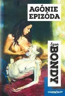 Novely, poviedky, antológie Agónie Epizóda - Egon Bondy