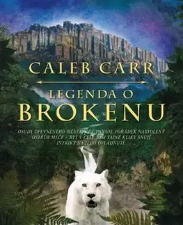 Historické romány Legenda o Brokenu - Caleb Carr