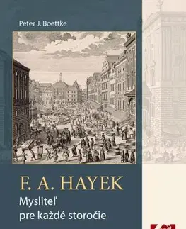 Filozofia F. A. Hayek - mysliteľ pre každé storočie - Peter J. Boettke
