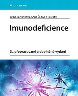 Alergológia, imunológia Imunodeficience, 3., přepracované a doplněné vydání - Jiřina Bartůňková,Anna Šedivá,Kolektív autorov