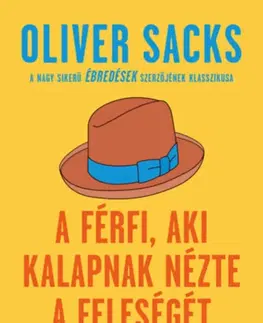 Svetová beletria A férfi, aki kalapnak nézte a feleségét - és más orvosi történetek - Oliver Sacks