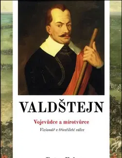 Biografie - ostatné Valdštejn - Vojevůdce a mírotvůrce - Peter Faber