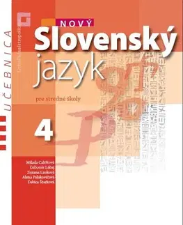 Slovenský jazyk Nový Slovenský jazyk pre SŠ 4 – učebnica - Milada Caltíková,Kolektív autorov