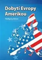 Politológia Dobytí Evropy Amerikou - Wolfgang Bittner