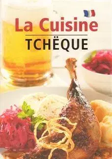 Národná kuchyňa - ostatné La Cuisine Tchëque - Lea Filipová
