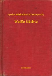 Svetová beletria Weiße Nächte - Dostoyevsky Fyodor Mikhailovich