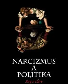 Psychológia, etika Narcizmus a politika - Jerrold M. Post