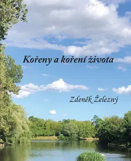 Česká poézia Kořeny a koření života - Zdeněk Železný
