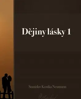 Česká beletria Dějiny lásky 1 - Stanislav Kostka Neumann