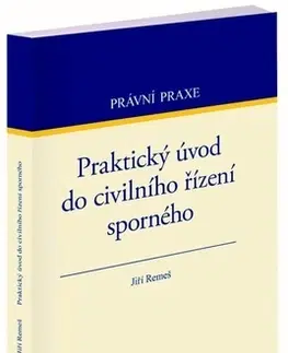 Právo ČR Praktický úvod do civilního řízení sporného - Jiří Remeš