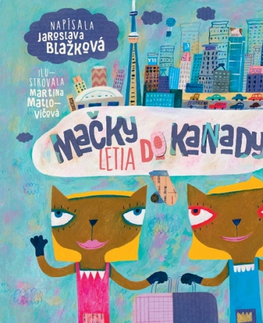 Rozprávky Mačky letia do Kanady - Jaroslava Blažková,Martina Matlovičová