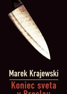 Detektívky, trilery, horory Koniec sveta v Breslau - Marek Krajewski