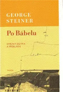 Literárna veda, jazykoveda Po Bábelu - George Steiner,Šárka Grauová
