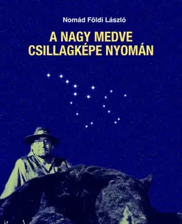 Poľovníctvo A Nagy Medve csillagképe nyomán - László Földi Nomád