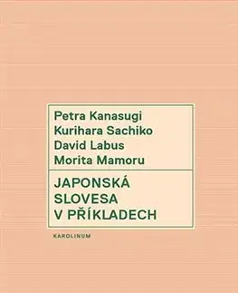 Gramatika a slovná zásoba Japonská slovesa v příkladech - Petra Kanasugi,Sachiko Kurihara,David Labus