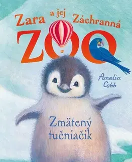Dobrodružstvo, napätie, western Zara a jej Záchranná zoo: Zmätený tučniačik, 2. vydanie - Amelia Cobb,Viktória Floreková