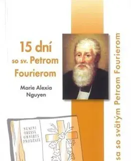 Kresťanstvo 15 dní so sv. Petrom Fourierom - Marie Alexia Nguyen