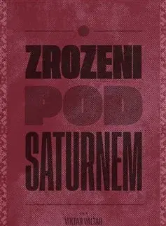Literatúra Zrozeni pod Saturnem - Viktor Valtara