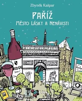 Cestopisy Paříž, město lásky a nenávisti - Zbyněk Kašpar