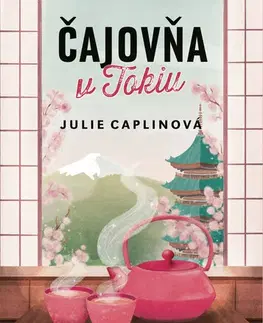 Romantická beletria Čajovňa v Tokiu - Julie Caplinová,Jarmila Debrická