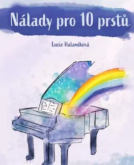 Hudba - noty, spevníky, príručky Nálady pro 10 prstů - Lucie Halamíková