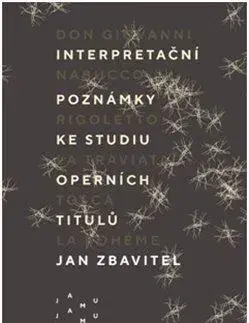 Hudba - noty, spevníky, príručky Interpretační poznámky ke studiu operních titulů - Jan Zbavitel