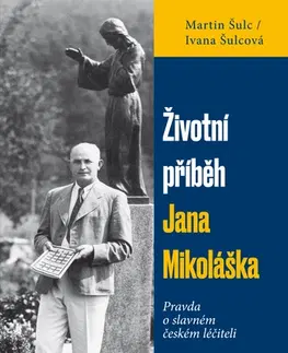 Biografie - ostatné Životní příběh Jana Mikoláška - Martin Šulc