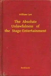 Svetová beletria The Absolute Unlawfulness of the Stage-Entertainment - Law William